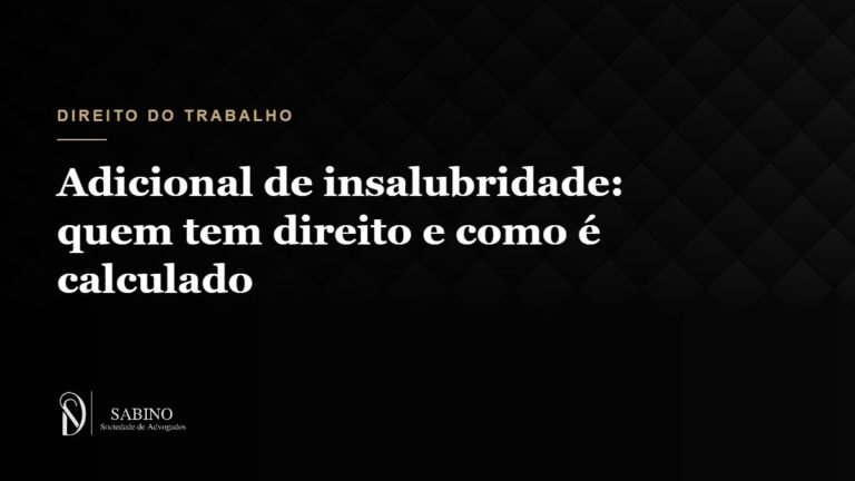 Adicional de insalubridade: quem tem direito e como é calculado