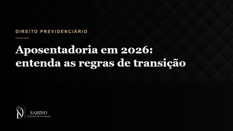 Aposentadoria em 2026: entenda as regras de transição
