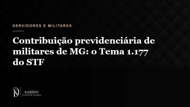 Contribuição previdenciária de militares de MG: o Tema 1.177 do STF